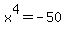 x%5E4=-50