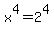x%5E4=2%5E4