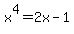 x%5E4=2x-1