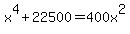 x%5E4+%2B+22500+=+400x%5E2