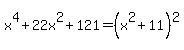 x%5E4+%2B+22x%5E2+%2B+121=%28x%5E2%2B11%29%5E2