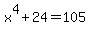 x%5E4+%2B+24+=+105