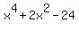 x%5E4+%2B+2x%5E2+-+24