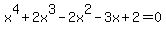 x%5E4+%2B+2x%5E3+-+2x%5E2+-+3x+%2B2=0