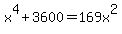 x%5E4+%2B+3600+=+169x%5E2