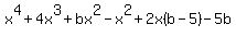 x%5E4+%2B+4+x%5E3+%2Bbx%5E2+-+x%5E2%2B+2x%28b+-+5%29-+5b
