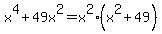 x%5E4+%2B+49x%5E2=x%5E2%28x%5E2+%2B+49%29