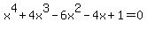x%5E4+%2B+4x%5E3+-6x%5E2+-4x+%2B1+=+0+
