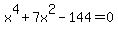 x%5E4+%2B+7x%5E2-144+=+0