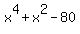 x%5E4+%2B+x%5E2+-+80