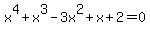 x%5E4+%2B+x%5E3+-+3x%5E2+%2B+x+%2B+2+=+0