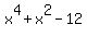 x%5E4+%2Bx%5E2+-12