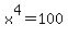 x%5E4+=+100