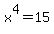 x%5E4+=+15
