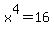 x%5E4+=+16