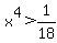 x%5E4+%3E+1%2F18