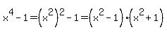 x%5E4+-+1=%28x%5E2%29%5E2+-+1=%28x%5E2-1%29%28x%5E2%2B1%29