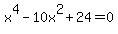 x%5E4+-+10x%5E2+%2B+24+=+0