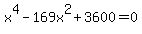 x%5E4+-+169x%5E2+%2B+3600+=+0