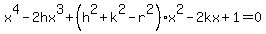 x%5E4+-+2hx%5E3+%2B+%28h%5E2+%2B+k%5E2+-+r%5E2%29x%5E2+-+2kx+%2B+1+=+0