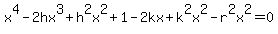 x%5E4+-+2hx%5E3+%2B+h%5E2x%5E2+%2B+1+-+2kx+%2B+k%5E2x%5E2+-+r%5E2x%5E2+=+0