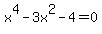 x%5E4+-+3x%5E2+-+4+=+0