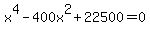 x%5E4+-+400x%5E2+%2B+22500+=+0