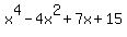 x%5E4+-+4x%5E2+%2B+7x+%2B+15