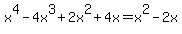 x%5E4+-+4x%5E3%2B2x%5E2%2B4x+=+x%5E2+-+2x
