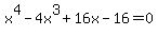 x%5E4+-+4x%5E3+%2B+16x+-+16+=+0