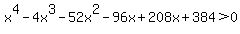 x%5E4+-+4x%5E3+-+52x%5E2+-96x%2B+208x%2B384+%3E0