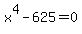 x%5E4+-+625+=+0