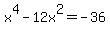 x%5E4+-12x%5E2+=+-36