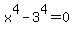 x%5E4+-3%5E4+=+0