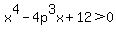 x%5E4+-4p%5E3x+%2B12+%3E0