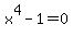 x%5E4-1=0