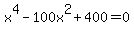 x%5E4-100x%5E2%2B400=0