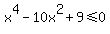 x%5E4-10x%5E2%2B9%3C=0