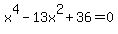 x%5E4-13x%5E2%2B36=0
