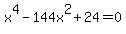x%5E4-144x%5E2%2B24=0