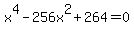 x%5E4-256x%5E2%2B264=0