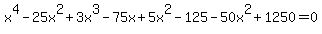 x%5E4-25x%5E2%2B3x%5E3-75x%2B5x%5E2-125-50x%5E2%2B1250=0