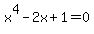 x%5E4-2x%2B1=0