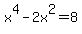 x%5E4-2x%5E2+=+8