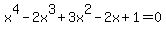 x%5E4-2x%5E3%2B3x%5E2-2x%2B1=0