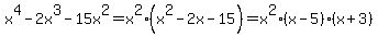 x%5E4-2x%5E3-15x%5E2=x%5E2%28x%5E2-2x-15%29=x%5E2%28x-5%29%28x%2B3%29