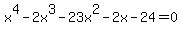 x%5E4-2x%5E3-23x%5E2-2x-24=0