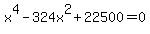 x%5E4-324x%5E2%2B22500=0