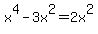 x%5E4-3x%5E2=2x%5E2