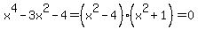 x%5E4-3x%5E2-4+=+%28x%5E2-4%29%2A%28x%5E2%2B1%29+=+0